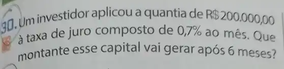 an um investidor aplicou a quantia de
ao mês. Que a taxa de juro composto de 0,7% 
R 200.000,00
montante al vai gerar após 6 meses?