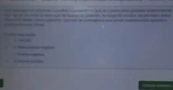 Una apicadora for on ventada e recolher algumas fichas que seu cliente havia ganhado anteriormente
go to go do off fodas as veres que ele falasse um palavrto Ao longo da semana ela percebeu que a
clente tem falado menon palavrbes. Que tipo de contingencla esta sendo implementada quando o
alters perde estas fishas?
Escolha uma opçao
a. Extingan
b. Reforgamento negativo
c. Punicto negativa
d. Puniclo positiva