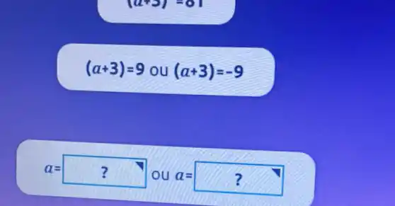 vert a+5vert =6vert 
(a+3)=9ou(a+3)=-9
a=?
ou a=?