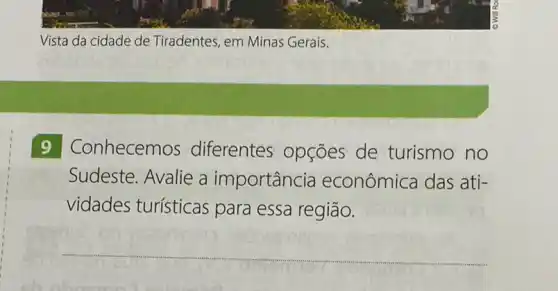 Vista da cidade de Tiradentes, em Minas Gerais.
9 C onhecemos diferentes opçōes de turismo no
Sudeste. Avalie a importância econômica das ati-
vidades turísticas para essa região.
__