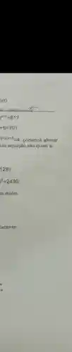 x+1=81
+5=101
2-2x+5=4 , podemos afirmar
ssa equação são iguais a:
128
3^x=2430
as abaixo.
dadeiras: