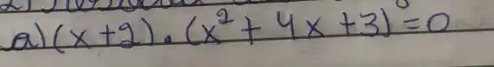 a) (x+2) cdot(x^2+4 x+3)=0