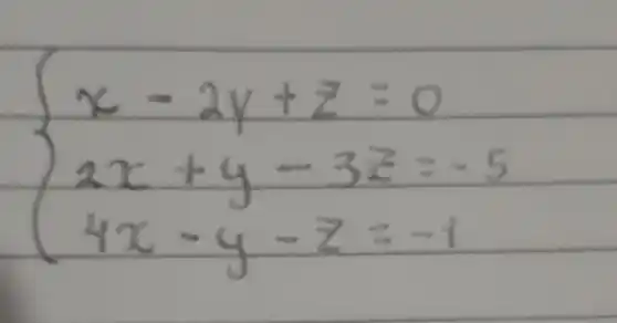 {x-2 y+z=0 2 x+y-3 z=-5 4 x-y-z=-1.