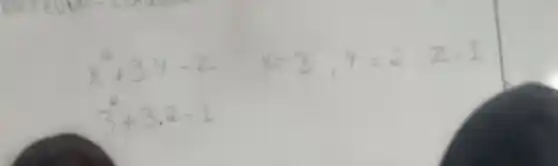 x^2+3 y-2 x-3, y=2 z=1 3^2+3.2-1