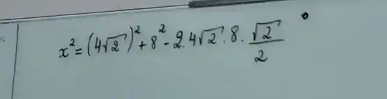 x^2=(4 sqrt(2))^2+8^2-2.4 sqrt(2) cdot 8 cdot (sqrt(2))/(2)