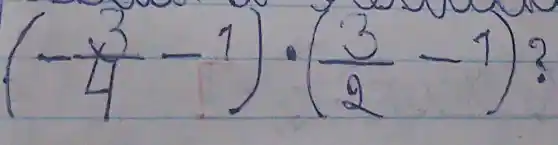 (-(x^3)/(4)-1) cdot((3)/(2)-1) ?