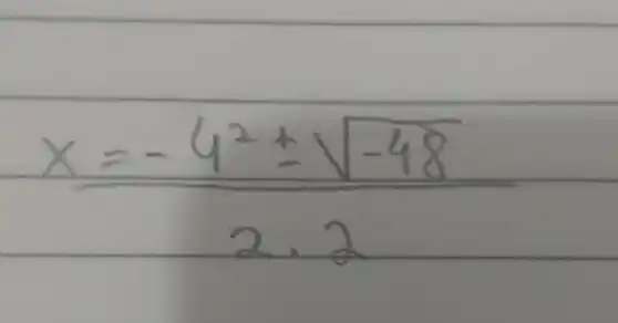 x=(-4^2 pm sqrt(-48))/(2.2)