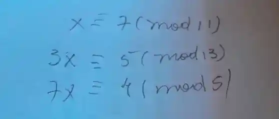 x=7(mod1)
3x=5(mmd)3)
fy=4(marls)