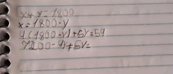 x+y=1800 x=1800-y 4(1800-y)+5 y=59 y 200-4 y+5 y=