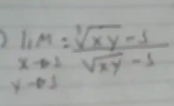 y
lim _(xarrow 1)=(sqrt [3](xy)-3)/(sqrt (xy)-5)