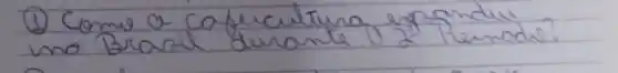 (1) Comve a cafecutura enpandur mo Brasil durante 0 2 Remode?