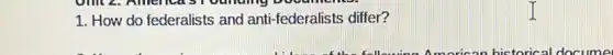 1. How do federalists and anti-federalists differ?