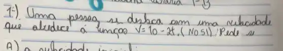 1.) Uma pesog se desbea com uma relecidade que alredec a uncos V=10-2 t , (No 51) Pede se