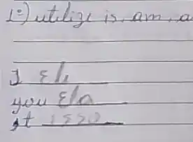 1.) utility is, am, a
[

 ( I ) 5 / 1 
 ( you ) 5 / n 
 ( it ) 1530 


]