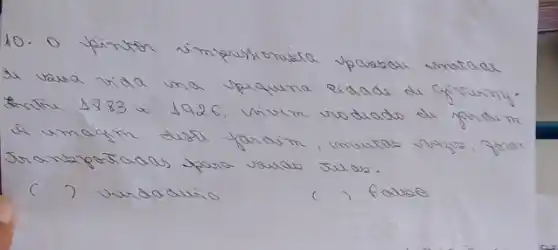 10. O pintor simpurionisia parabar matal de varia vida una spequina eiada de cijourny. E) umagm dust faraim, umisale vangra, fren
( ) undodurio
( ) fovas