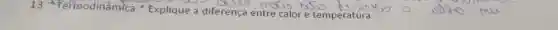 13. Termodinámica:Explique a diferença x emperatura.