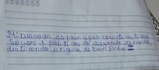 14: Descreva as pran a pass caro de ris ticas. Su cuas e peliticas do segundo reinado, desto condo o Figura de Dom Pedro II