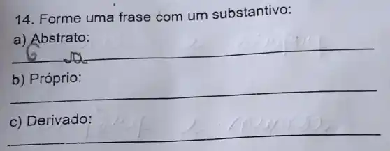 14. Forme uma frase com um substantivo:
__
__
c) Derivado: