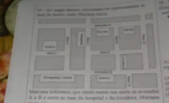 15-No maps abaikn encontran-te representades is
rows do hairma onde Mariana morn
square 
square 
.
Fecult
Teastro
Run 2	Rom i
square  square  square  As
cos
Averacin B
Shopping Conter	Banco
z
square 
Mariana informou que mora numa rua entre as avenidas
AeBe entre as ruas do hospital e da loc adora. Mariana