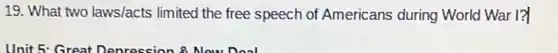 19. What two laws/acts limited the free speech of Americans during World War I?