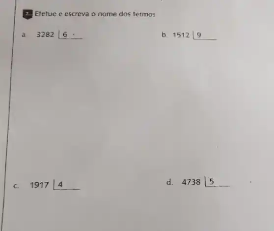 2. Efetue e escreva o nome dos termos.
a. 3282vert 6:
b. 151219 square 
C. 1917 4
d. 4738vert 5