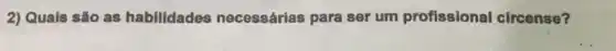 2) Quais são as habilidades necessárias para ser um profissional circense?