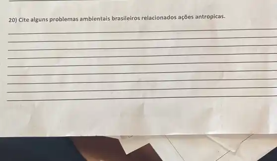 20) Cite alguns problemas ambientais brasileiros relacionados ações antropicas.
(1)/(2)