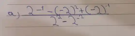 a) (2^-1-(-2)^2+(-2)^-1)/(2^2)-2^(-2)