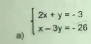 a)
 ) 2x+y=-3 x-3y=-26