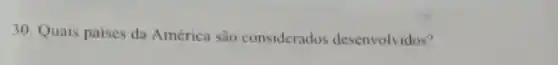 30. Quais paises da América são considerados desenvolvidos?