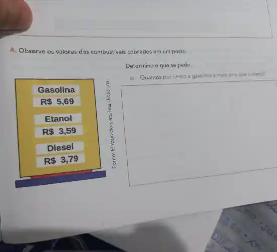 4. Observe os valores dos combustiveis cobrados em um posto.
Determine o que se pede.
a. Quantos por cento a gasolina é
mais cara que o etanol?
Gasolina
R 5,69
Etanol
R 3,59
Diesel
R 3,79
u
square