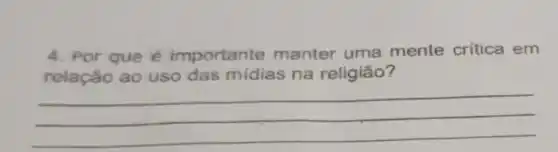 4. Por que é importante manter uma mente crítica em
relação ao uso das mídias na religião?
__