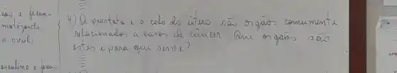 4) A prontata e cobo do úterso sãs rigaos comumente relacionados a casos de eâneer. Que or yais sãs estes e para que serve?