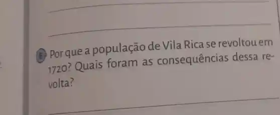 (5) Porque a população deVila Rica se revoltou em
1720 ?Quais foram as consequer cias dessa re-
volta?
__