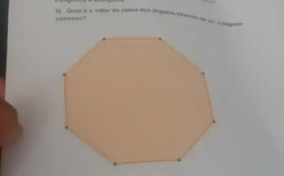 5) Qual 60 valor da soma dos angulos internos de um octógono
convexo?
square