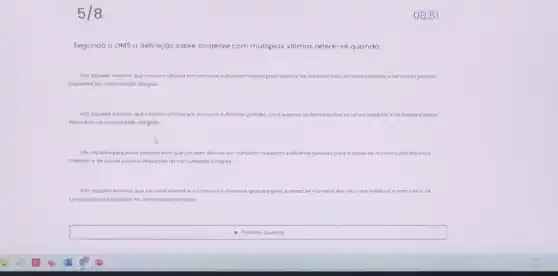 5/8
Segundo o OMS a definição sobre acidente com múltiplas vitimas refere-se quando
cousam vilmos em numaros suciente medosporo supero os nimeros clos recurses a milkels a de souds potico
disponivel no comunidode ofingide.
500 ogunies eventos quit coutam vimos em numeres sulciente grandes poro superor os numeros dos recurses mbdicos odo soude pobico
disponent no comuniciode oriegios.
mos que cousom vimos em nimenos medoros sulciente grondes para superar ce nimeros oos recursos
midicos e de soude publica diponiver no comunidadi etingida
Soo oqueles eventos que sulcientes grandes para sperar on nimeros des recurior C do
soude pubico dsponiver no comunidode otingida