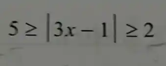 5geqslant vert 3x-1vert geqslant 2