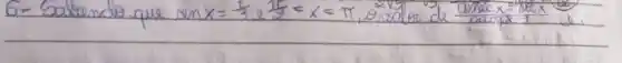 6- Sabendo que operatorname(sen) x=(1)/(3) e (1)/(2) e x=x=pi , 212010 or de operatorname(cos) x=x=0