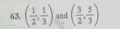 63. ((1)/(2),(1)/(3)) and ((3)/(2),(5)/(3))