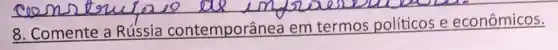 8. Comente a Rússia contemporânea em termos políticos e econômicos.