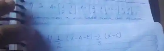 9) A=[1 & 7 2 & 6] abouso.
[
 ( d) ) (1)/(2)(x-A-B)-(1)/(3)(x-C)
]