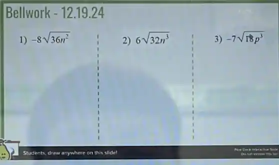 Bellwork - 1219.24
1)
-8sqrt (36n^2)
2)
6sqrt (32n^3)
3)
-7sqrt (18p^3)