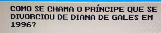 COMO SE CHAMP O PRINCIPE QUE SE
DIUORCIOU I DE DIAND Es EM
1996?