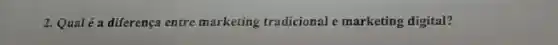a diferença entre marketing tradicional e marketing digital?