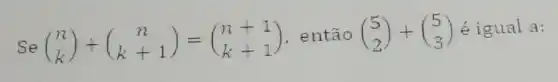 e(} n k )
, então (} 5 2 ) eigual a: