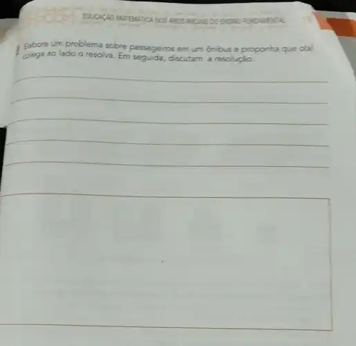 EDUCACAO MATEMATICA NOS ANDS NICHS DO ENGING FUNDAMENTAL
4 Eabore um problema sobre passageiros em um onibus e proponha que da)
__
square