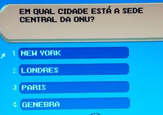 EM QUAL CIDADE ESTá A SEDE
CENTRAL DA ONU?
1 NEW YORK
2 LONDRES
3 PARIS
GENEBRA