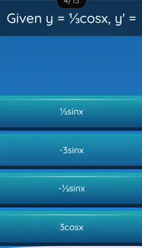 Given y=1/3cosx,y'=
1/3sinx
-3sinx
-1/3sinx
3cosx