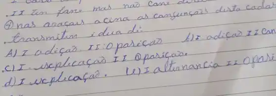 - I I ten fare mas naì came
(4) nas araças acina as canfuncais dusta cada transmietim iduca di.
A) I adicar. II:O pasicar b) I:adicas I I Can
- I. escplieca, ais II Oparicara.
() I explica,á. (e) I alternancia Iz opasé