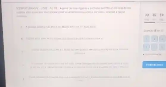 ICESPE/CEBRASPE -2000-PC-P8-Agente de investigacilo e escrivio de Policial Em relacao aos
suleitos ativo e passivo da infracio penal no ordenamento jundico brasileino, assinal a opcilo
incorreta
A Apessoa juridicando pode ser sujelto ativo de infração penal
8 Sujeito ativo do crime aquele que pratica a conduta descrita na lei
Sujello passivo do crime e o titular do bem juriclico lesado ou ameacado pela conduta
criminosa
(1) concelto de sujeito ative da infracao penalabrange nào so aquele que pratica a acao
princioal, mas tambern quem colabora de alguma forma para a pratica do fato criminoso
E
Parte da doutrina entende que sob a aspecto formal	oesempre sujeito passivo do
crime
00,35,59
hora min seg